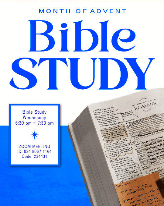 “Advent Bible Study graphic showing a Bible open to Romans, inviting viewers to Wednesday Bible Study at 6:30 pm with Zoom meeting ID 834 8067 1164 and passcode 234431.”